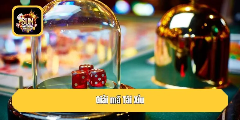 Giải mã Tài Xỉu